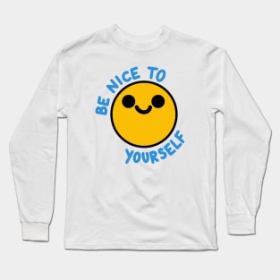 Be Nice To Yourself Long Sleeve T-Shirt